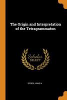 The Origin and Interpretation of the Tetragrammaton 1015466397 Book Cover
