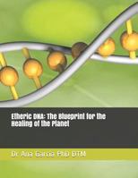 Etheric DNA: The Blueprint for the Healing of the Planet 1726770109 Book Cover