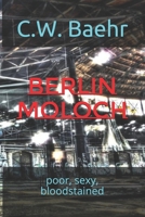 BERLIN MOLOCH: poor, sexy, bloodstained (English Version) 109544963X Book Cover