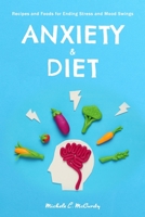 Anxiety & Diet: Recipes and Foods for Ending Stress and Mood Swings 1697338127 Book Cover
