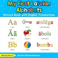 My First Latvian Alphabets Picture Book with English Translations: Bilingual Early Learning & Easy Teaching Latvian Books for Kids 0369600932 Book Cover