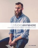 Studio Anywhere: A Photographer's Guide to Shooting in Unconventional Locations 0134084179 Book Cover