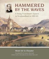 Hammered by the Waves: A Young Frenchman's Sojourn in Newfoundland in 1882-83 1897174543 Book Cover