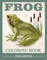 Frog Coloring Book for Adults: Beautiful Designed Frog Coloring Pages, Patterns for Stress Relief and Relaxation 1034294989 Book Cover