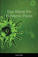 Rise Above the Pandemic Pause 1716554942 Book Cover