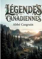 Légendes Canadiennes: Voyage dans l'imaginaire des contrées du Nouveau Monde (French Edition) 2322663832 Book Cover