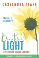 Beautiful Light: Overcoming Severe Anorexia 1922588431 Book Cover