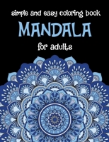 Mandala For Adults Simple and Easy Coloring Book: Stress Relieving Symmetrical Abstract Creative Design For Adults Relaxation B08KH2L917 Book Cover
