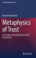 Metaphysics of Trust: On Freedom and Calculation in Social Cooperation 303095725X Book Cover