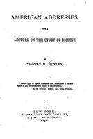 American Addresses, with a Lecture on the Study of Biology 1518823963 Book Cover