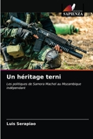 Un héritage terni: Les politiques de Samora Machel au Mozambique indépendant 6203248886 Book Cover