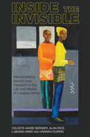 Inside the Invisible: Memorialising Slavery and Freedom in the Life and Works of Lubaina Himid 1789620945 Book Cover