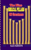 The Nine Biblical Pillars of Greatness 1984175564 Book Cover