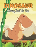 Dinosaur Coloring Book For Kids: Fun Dinosaur Coloring And Activity Book For Kids And Toddler | Gift For Children. B08TTGWTY3 Book Cover