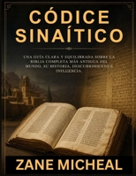 Códice Sinaítico: Una guía clara y equilibrada sobre la Biblia completa más antigua del mundo, su historia, descubrimiento e influencia. (Spanish Edition) B0H8DVX6C6 Book Cover
