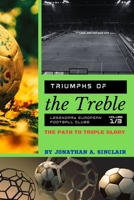 Triumphs of the Treble: The Path to Triple Glory 9663910836 Book Cover