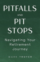 Pitfalls and Pit Stops: Navigating Your Retirement Journey 1964046149 Book Cover
