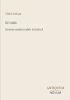 Eri isää: Kuvaus maalaistytön elämästä (Finnish Edition) 3387452926 Book Cover