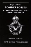 Royal Air Force Bomber Losses In The Middle East And Mediterranean: Volume 1: 1939-1942 (Raf Bomber Command Losses) B008Q5O36I Book Cover