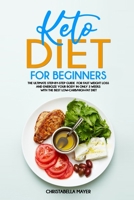 Keto Diet For Beginners: The Ultimate Step-By-Step Guide for Fast Weight Loss and Energize your Body in only 3 Weeks with the Best Low-Carb/High-Fat Diet null Book Cover