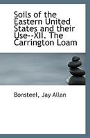 Soils of the eastern United States and their use-- XII. The Carrington loam 135621861X Book Cover