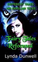 Fairy Tales Refocused: Different Takes on Familiar Tales 191071206X Book Cover