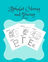 Alphabet Coloring and Tracing Notebook: Gifts For Kids Letter Tracing Coloring Animals Preschool Handwriting Workbook B08JF5KMFK Book Cover