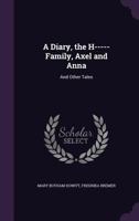 A Diary, The H----- Family, Axel and Anna, and Other Tales 1519735227 Book Cover