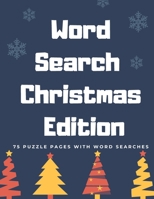 Word Search Christmas Edition : 75 Puzzle Pages with Word Search for Children and Adults! Large Print, Funny Gift for Everyone (75 Pages, 8. 5 X 11) 1709903821 Book Cover