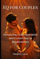 EQ for Couples: Enhancing Communication and Connection in Relationships B0DYJLN7ZN Book Cover