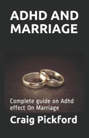 ADHD and Marriage: Complete guide on Adhd effect On Marriage 1661673635 Book Cover
