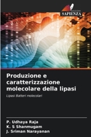Produzione e caratterizzazione molecolare della lipasi (Italian Edition) 6208073626 Book Cover
