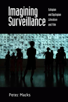 Imagining Surveillance: Eutopian and Dystopian Literature and Film 1474426557 Book Cover
