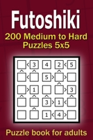 Futoshiki puzzle book for adults: 200 Medium to Hard Puzzles 5x5 B08WZ4NY87 Book Cover