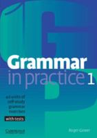 Grammar in Practice 1 (Grammar in Practice) 0521665760 Book Cover