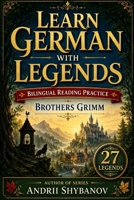 Learn German with Legends: Bilingual Reading Practice B0H6ZX1PJK Book Cover