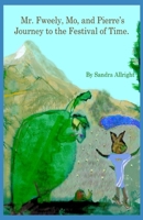 Mr. Fweely, Mo, and Pierre's Journey to the Festival of Time 1798018233 Book Cover