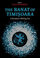 The Banat of Timisoara: A European Melting Pot 1785511246 Book Cover