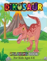 Dinosaur Coloring Book For Kids Ages 4-8: Exclusive Great Dinosaur Illustrations for Kids, Boys, Girls, Teens (Unofficial Dinosaur Coloring Book) B08GFX5PFF Book Cover