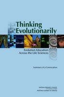Thinking Evolutionarily: Evolution Education Across the Life Sciences: Summary of a Convocation 0309256895 Book Cover