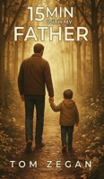 15 Minutes with My Father B0GK585JMF Book Cover