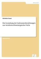 Die Gestaltung Der Lieferantenbeziehungen Aus Wettbewerbsstrategischer Sicht 3838633709 Book Cover