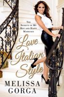 Love Italian Style: The Secrets of My Hot and Happy Marriage 1250041481 Book Cover
