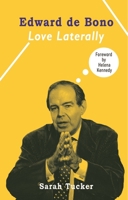 Edward de Bono: Love Laterally 1913641481 Book Cover