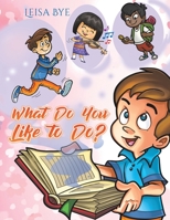 What Do You Like to Do? 1035802856 Book Cover