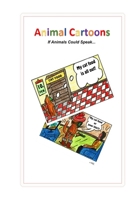 Animal Cartoons - If Animals Could Speak: 24 Hand-Drawn and Hand-Colored Cartoons B087L4TGF2 Book Cover