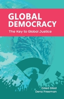 Global Democracy: The Key to Global Justice 3942282224 Book Cover
