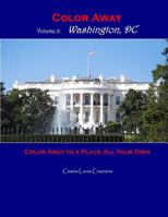 Color Away: Washington, DC: Color Away to a Place All Your Own 154083705X Book Cover