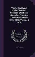 The Letter-Bag of Lady Elizabeth Spencer-Stanhope, Vol. 2 of 1: Compiled from the Cannon Hall Papers, 1806-1873 137768752X Book Cover