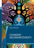 Chakrat selvänäköisesti (Finnish Edition) 9528095917 Book Cover